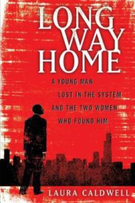 Long Way Home: A Young Man Lost in the System and the Two Women Who Fo - GOOD