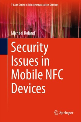 Security Issues in Mobile NFC Devices Michael Roland