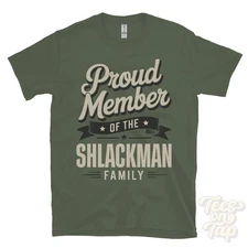 PROUD MEMBER OF THE SHLACKMAN FAMILY T-SHIRT surname last name heritage ancestry