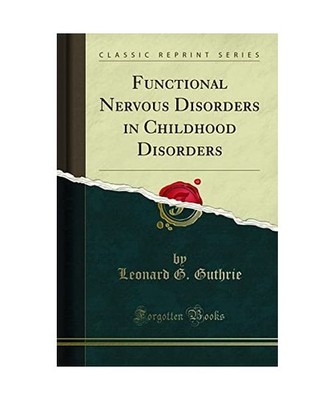 Functional Nervous Disorders in Childhood Disorders [Classic Reprint], Leonard G