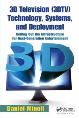3d Television Technology, Systems, and Deployment : Rolling Out the Infrastru...