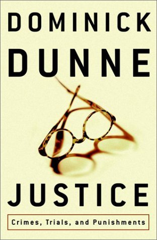 Justice: Crimes, Trials, and Punishments by Dominick Dunne 9780609608739 | eBay