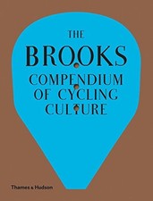 THE BROOKS COMPENDIUM OF CYCLING CULTURE By Brooks England & Guy Andrews **NEW**