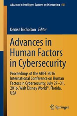 Advances in Human Factors in Cybersecurity: Proceedings of the