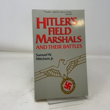 Hitler's Field Marshals and Their Battles by Samuel W. Mitcham PB First Thus Li