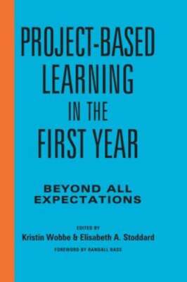 Project-Based Learning in the First Year: Beyond All Expectations by Wobbe: Used