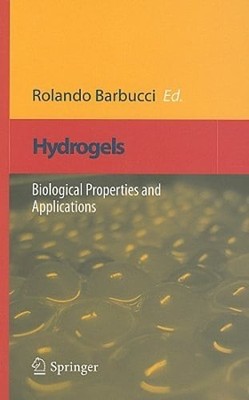 Hydrogels: Biological Properties and Applications by Rolando Barbucci: New