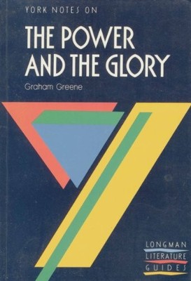 York Notes on Graham Greene's ''Power and the Glory'' (L by King, Adele 0582033527