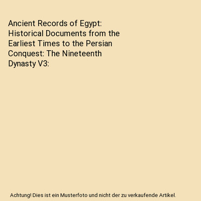 Ancient Records of Egypt: Historical Documents from the Earliest Times to the Pe