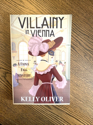 Villainy in Vienna: A Fiona Figg Mystery by Kelly Oliver (2021) 1st Edition