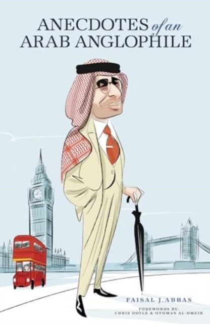 Anecdotes of an Arab Anglophile by Faisal J. Abbas (Hardback Book)