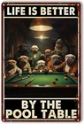 Metal Tin Sign Life Is Better By The Pool Table Dogs Playing Billiards Vintage D