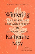 Wintering: The Power of Rest and Retreat in Difficult Times - Hardcover - GOOD