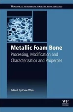 Metallic Foam Bone: Processing, Modification And Characterization And Prope...