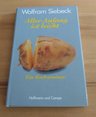 Wolfram Siebeck: Aller Anfang ist leicht (Hoffmann und Campe 1983)