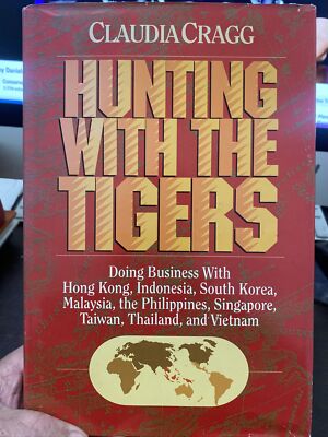 HUNTING WITH THE TIGERS: DOING BUSINESS WITH HONG KONG, By Claudia Cragg 1993