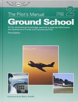 The Pilot's Manual: Ground School: All the aeronautical knowledge required t...