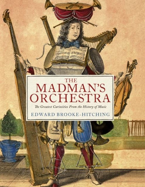 The Madman's Orchestra by Edward Brooke-Hitching Hardback