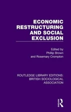 Economic Restructuring and Social Exclusion, Hardcover by Brown, Phillip J. (...