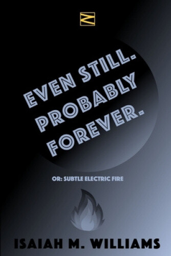 Thumbnail - Even Still. Probably Forever. By Williams, Isaiah