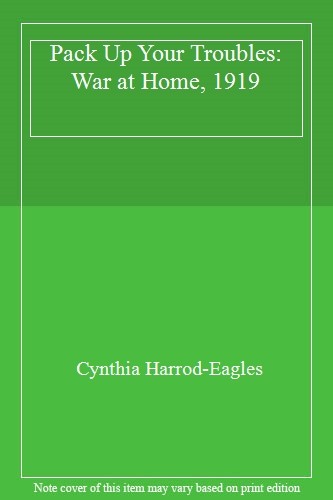 Pack Up Your Troubles: War at Home, 1919,Cynthia Harrod-Eagles