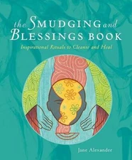 The Smudging and Blessings Book: Inspirational Rituals to Clea - VERY GOOD