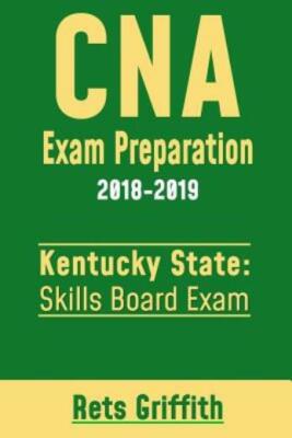 Cna Exam Preparation 2018-2019: Kentucky State Skills Board Exam: Cna State...