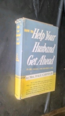 How to Help Your Husband Get Ahead by Mrs. Dale Carnegie, First Edition, Signed