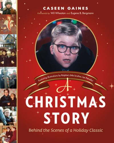 A Christmas Story: Behind the Scenes of a Holiday Classic by Caseen Gaines: New