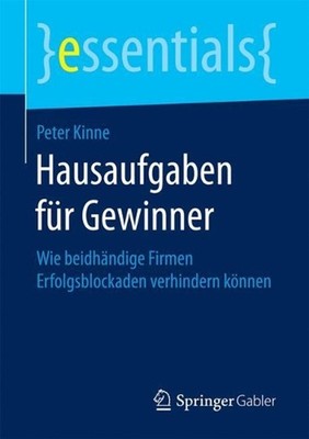 Hausaufgaben fr Gewinner: Wie beidh?ndige Firmen Erfolgsblockaden verhindern k?n