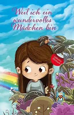 Weil ich ein wundervolles Mädchen bin: inkl. Hörbuch! Mehr Mut, Selbstvertrauen