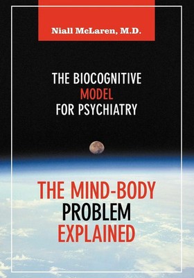 The Mind-Body Problem Explained The Biocognitive Model for Psychiatry Mclaren