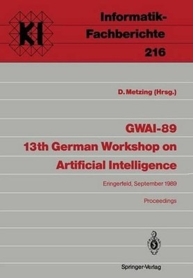 GWAI-89 13th German Workshop on Artificial Intelligence: Eringerfeld, 18.-22. Se