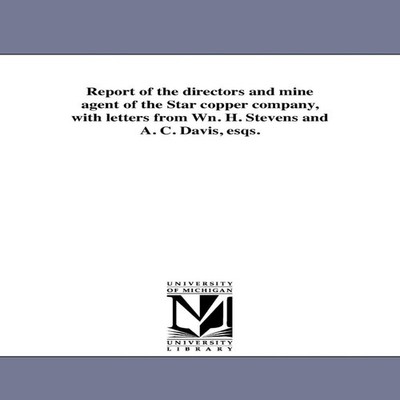 Report of the directors and mine agent of the Star copper company