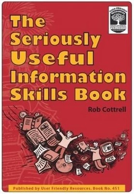 The Seriously Useful Information Skills Book - Cottrell, Rob