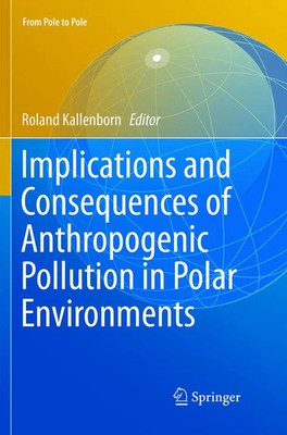 Roland Kallenborn | Implications and Consequences of Anthropogenic Pollution...