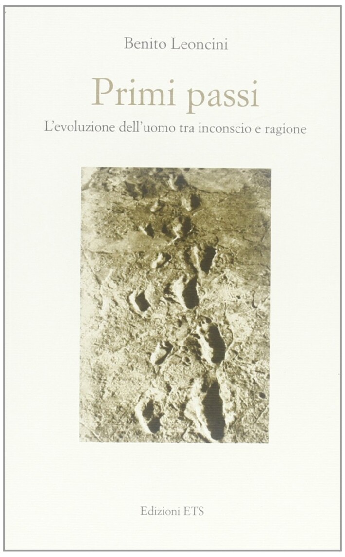 Primi Passi. L'Evoluzione dell'Uomo tra Inconscio e Ragione - [Edizioni ETS]