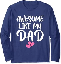 Awesome Like My Dad Kids Daughter Dad And Son Match Long Sleeve Tshirt