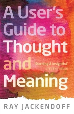 A User's Guide to Thought and Meaning Hardcover Ray Jackendoff