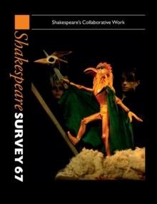 Shakespeare Survey: Volume 67, Shakespeares Collaborative Work by Edited by Pet