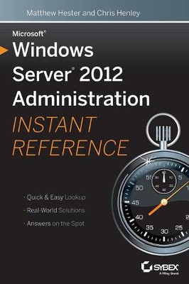 Microsoft Windows Server 2012 Administration Instant Reference Hester Paperback
