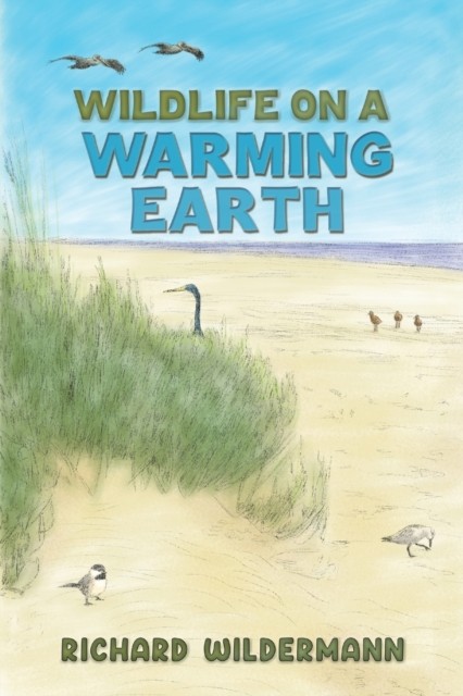 Wildlife on a Warming Earth by Richard Wildermann (Paperback Book)