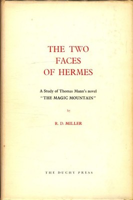 The two Faces of Hermes A study of Thomas Mann's novel ''The magic Mountain'' Mill