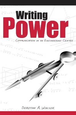 WRITING POWER: COMMUNICATION IN AN ENGINEERING CENTER By Dorothy A. Winsor