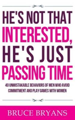 Hes Not That Interested, Hes Just Passing Time: 40 Unmistakable Behavio - GOOD