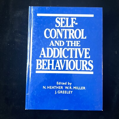Self-control and the Addictive Behaviours 1991 N. Heather, W. R. Miller, Austral