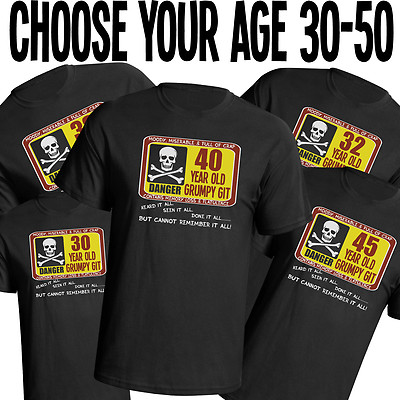 Birthday Grumpy Git Mens T-Shirt Funny Choose Year 30th 40th 50th Premium Gift