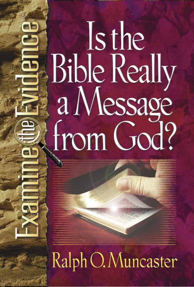 Is the Bible Really a Message from God?  by Ralph O. Muncaster