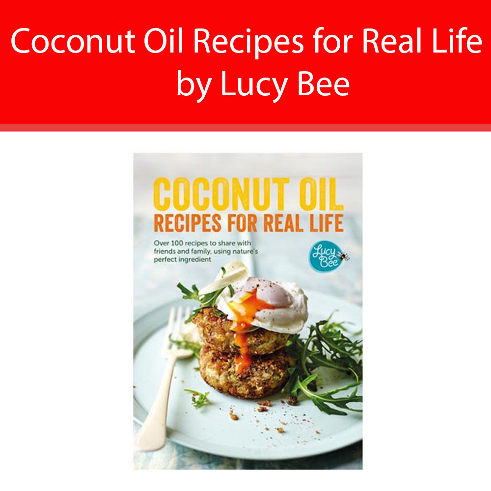 Lucy Bee Coconut Oil Recipes for Real Life Healthy Eating Hardback NEW