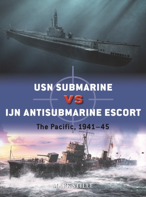 USN Submarine vs IJN Antisubmarine Escort by Mark  Stille (Paperback Book)